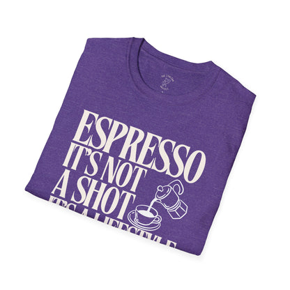 ESPRESSO IT'S NOT A SHOT IT'S A LIFESTYLE