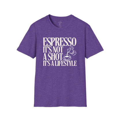 ESPRESSO IT'S NOT A SHOT IT'S A LIFESTYLE