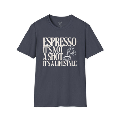 ESPRESSO IT'S NOT A SHOT IT'S A LIFESTYLE