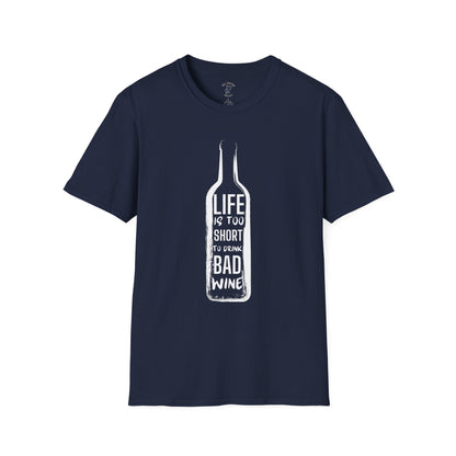 Life is too short to drink bad wine