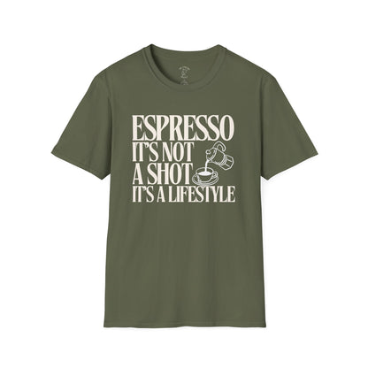 ESPRESSO IT'S NOT A SHOT IT'S A LIFESTYLE