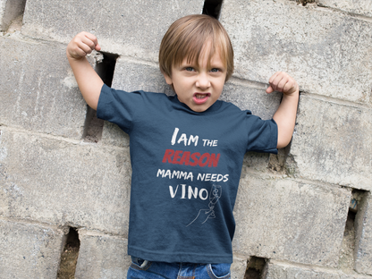 I'm the reason why mamma needs vino